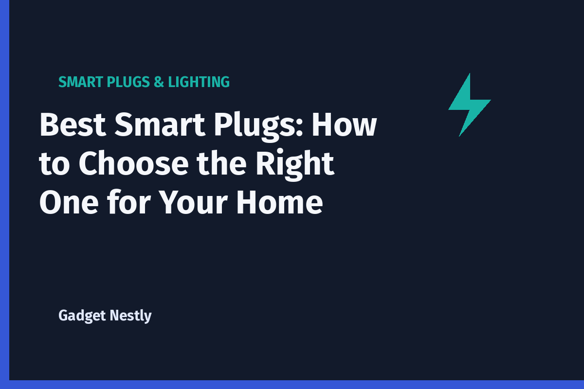 Best Smart Plugs: How to Choose the Right One for Your Home