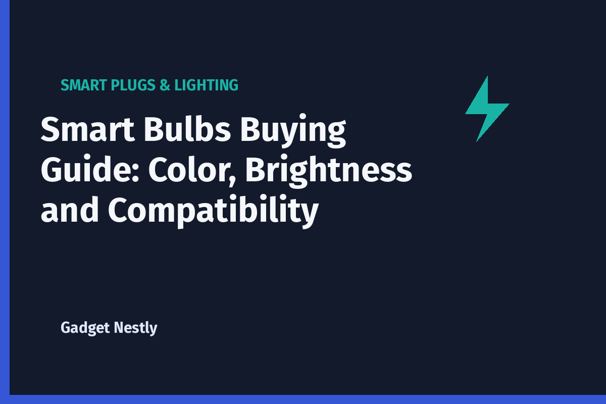 Smart Bulbs Buying Guide: Color, Brightness and Compatibility