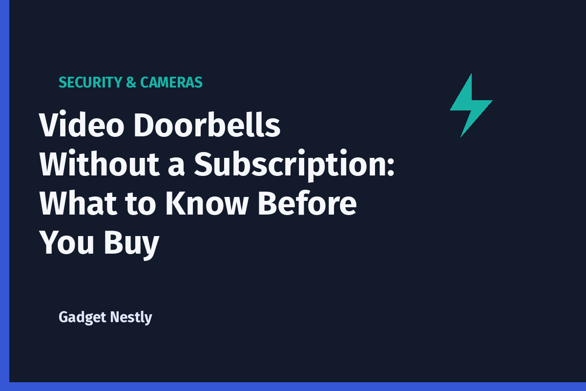 Video Doorbells Without a Subscription: What to Know Before You Buy